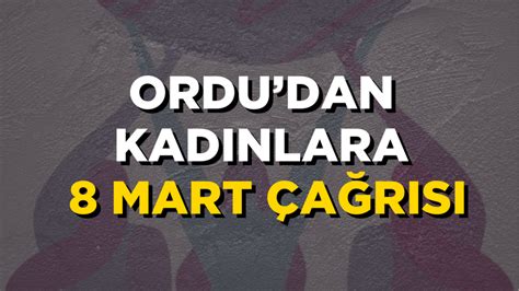 Ordudan Kadınlara 8 Mart Çağrısı